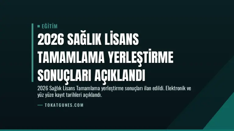 2026 Sağlık Lisans Tamamlama Yerleştirme Sonuçları Açıklandı