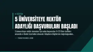 5 Üniversiteye Rektör Adaylığı Başvuruları Başladı