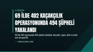 69 İlde 402 Kaçakçılık Operasyonunda 494 Şüpheli Yakalandı