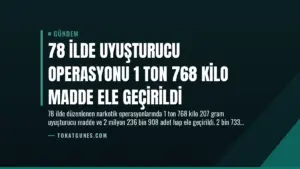 78 İlde Uyuşturucu Operasyonu 1 Ton 768 Kilo Madde Ele Geçirildi