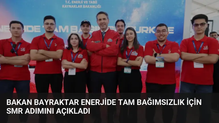 Bakan Bayraktar Enerjide Tam Bağımsızlık İçin SMR Adımını Açıkladı