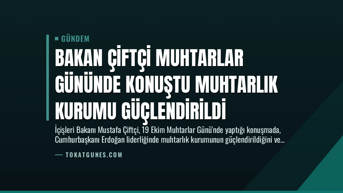Bakan Çiftçi Muhtarlar Gününde Konuştu Muhtarlık Kurumu Güçlendirildi