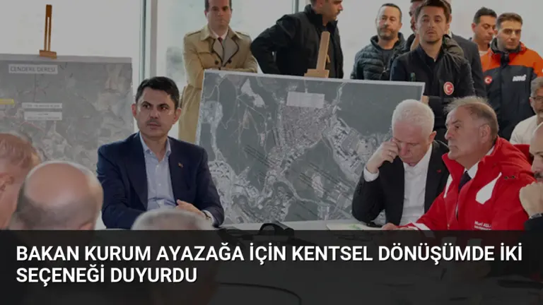 Bakan Kurum Ayazağa için kentsel dönüşümde iki seçeneği duyurdu