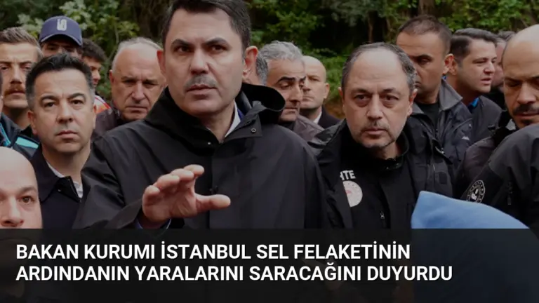 Bakan Kurumı İstanbul Sel Felaketinin Ardındanın Yaralarını Saracağını Duyurdu