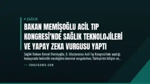 Bakan Memişoğlu Acil Tıp Kongresi’nde Sağlık Teknolojileri ve Yapay Zeka Vurgusu Yaptı
