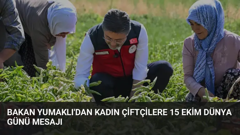 Bakan Yumaklı’dan Kadın Çiftçilere 15 Ekim Dünya Günü Mesajı