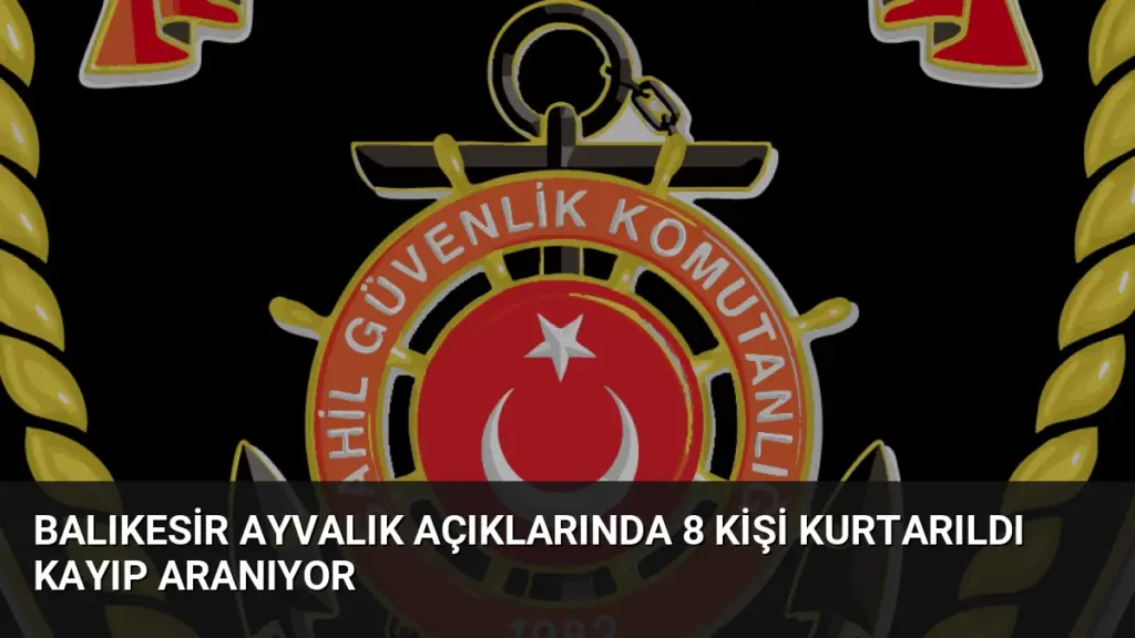 Balıkesir Ayvalık Açıklarında 8 Kişi Kurtarıldı Kayıp Aranıyor