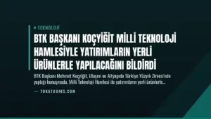 BTK Başkanı Koçyiğit Milli Teknoloji Hamlesiyle Yatırımların Yerli Ürünlerle Yapılacağını Bildirdi