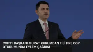COP31 Başkanı Murat Kurumdan Fiji Pre COP Oturumunda Eylem Çağrısı