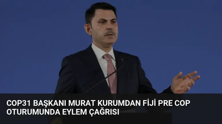 COP31 Başkanı Murat Kurumdan Fiji Pre COP Oturumunda Eylem Çağrısı