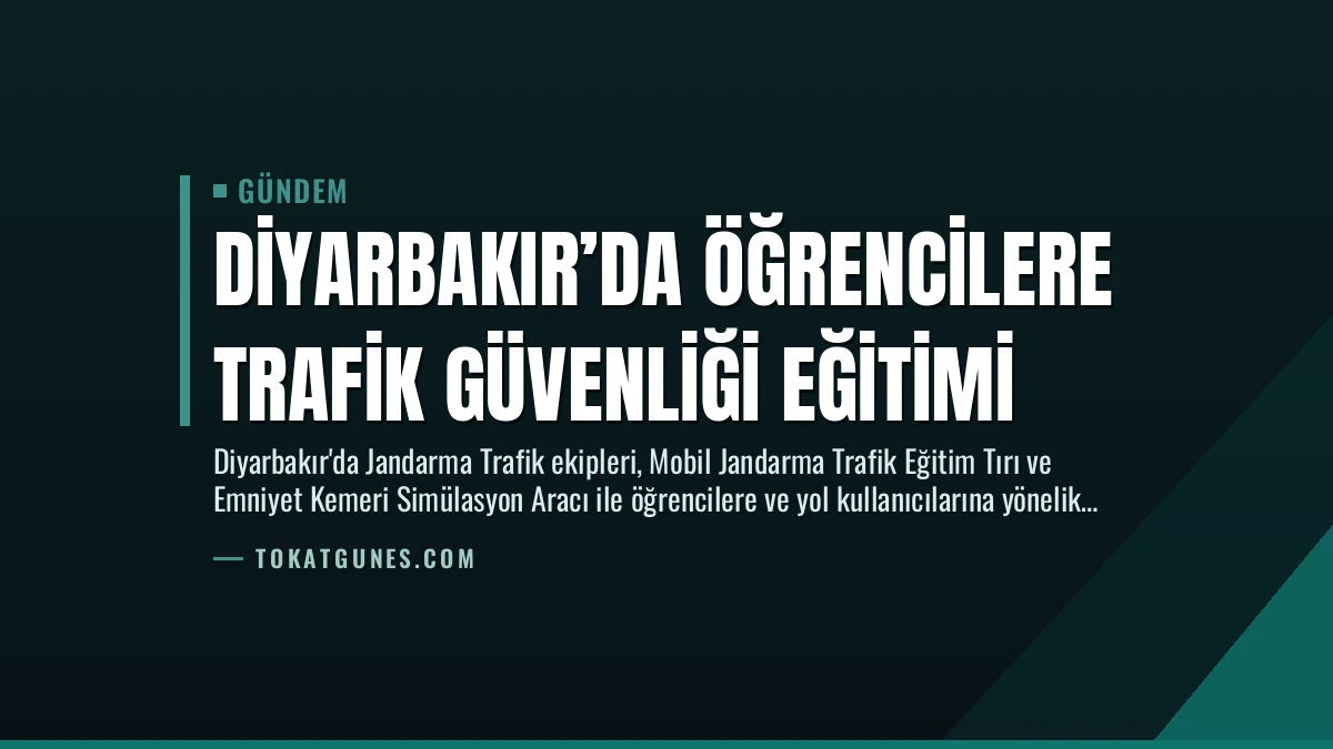 Diyarbakır’da Öğrencilere Trafik Güvenliği Eğitimi