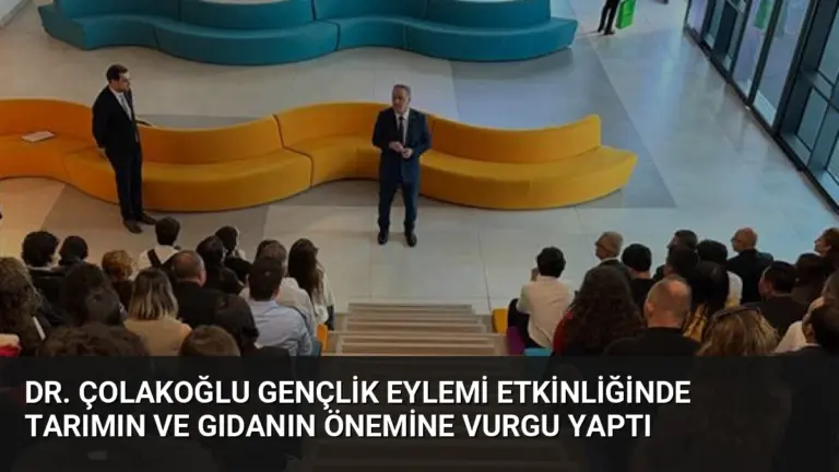 Dr. Çolakoğlu Gençlik Eylemi Etkinliğinde Tarımın ve Gıdanın Önemine Vurgu Yaptı