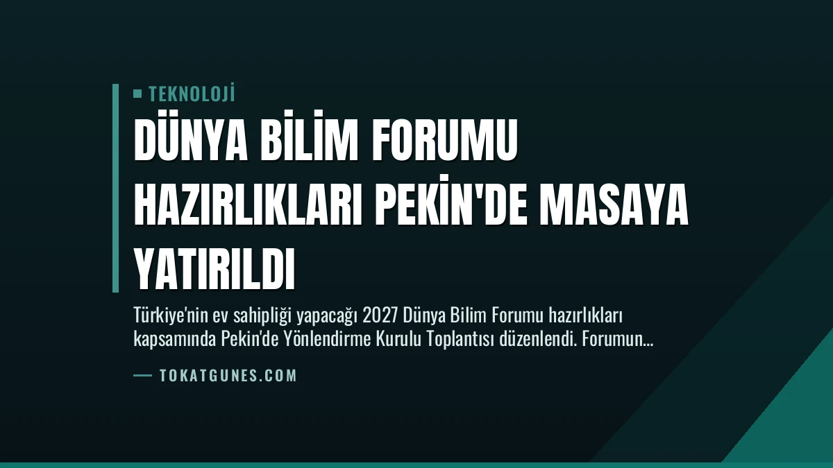 Dünya Bilim Forumu Hazırlıkları Pekin’de Masaya Yatırıldı