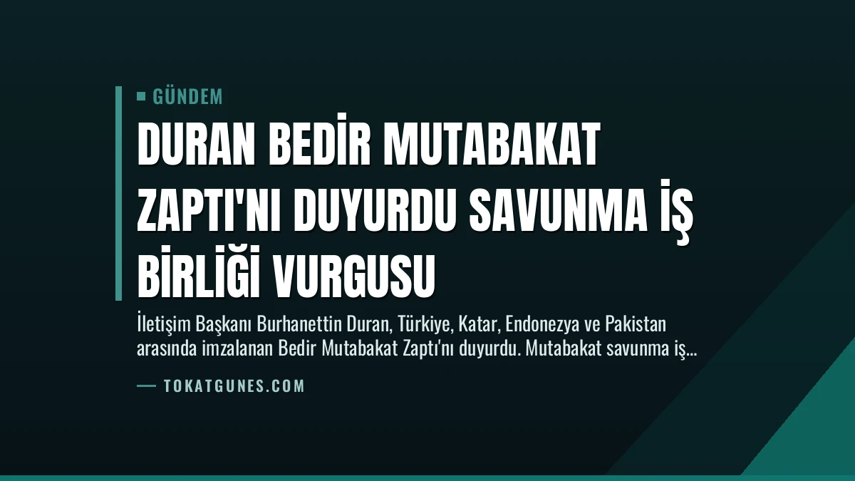 Duran Bedir Mutabakat Zaptı’nı Duyurdu Savunma İş Birliği Vurgusu