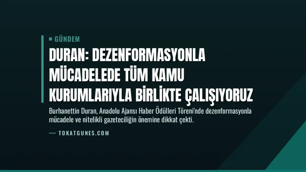 Duran: Dezenformasyonla mücadelede tüm kamu kurumlarıyla birlikte çalışıyoruz