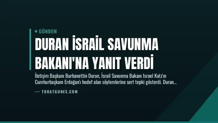 Duran İsrail Savunma Bakanı’na Yanıt Verdi