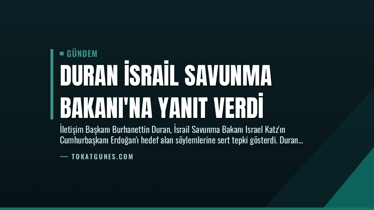Duran İsrail Savunma Bakanı’na Yanıt Verdi