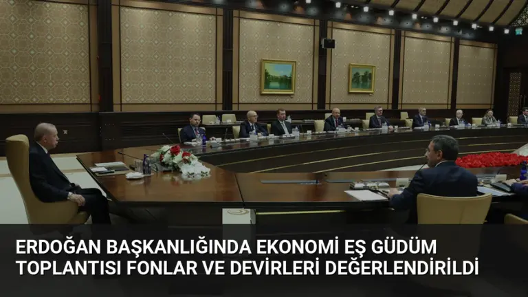 Erdoğan Başkanlığında Ekonomi Eş Güdüm Toplantısı Fonlar ve Devirleri Değerlendirildi