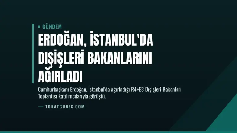 Erdoğan, İstanbul’da Dışişleri Bakanlarını Ağırladı