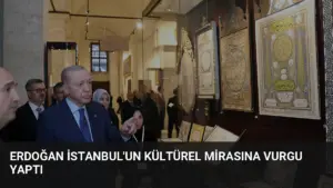Erdoğan İstanbul'un Kültürel Mirasına Vurgu Yaptı