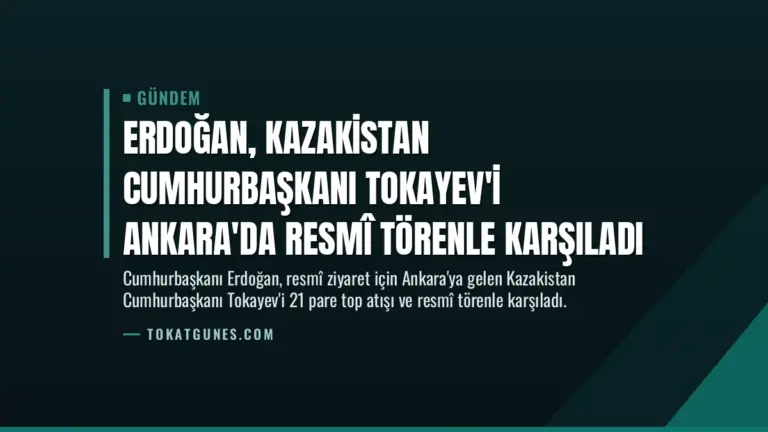 Erdoğan, Kazakistan Cumhurbaşkanı Tokayev'i Ankara'da Resmî Törenle Karşıladı