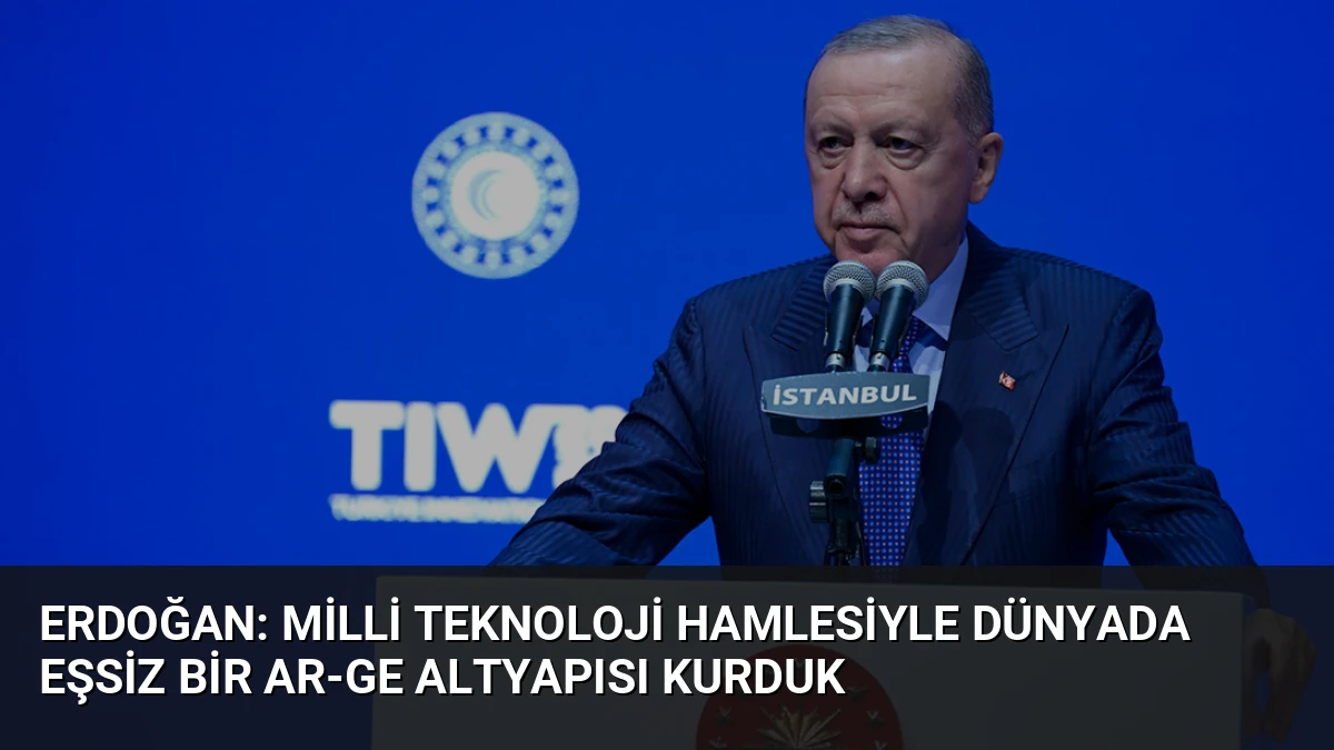 Erdoğan: Milli Teknoloji Hamlesiyle Dünyada Eşsiz Bir AR-GE Altyapısı Kurduk