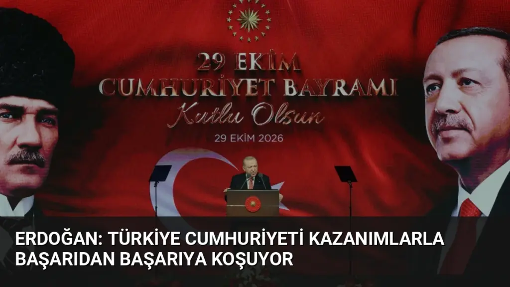 Erdoğan: Türkiye Cumhuriyeti kazanımlarla başarıdan başarıya koşuyor