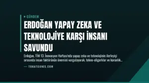 Erdoğan Yapay Zeka ve Teknolojiye Karşı İnsanı Savundu