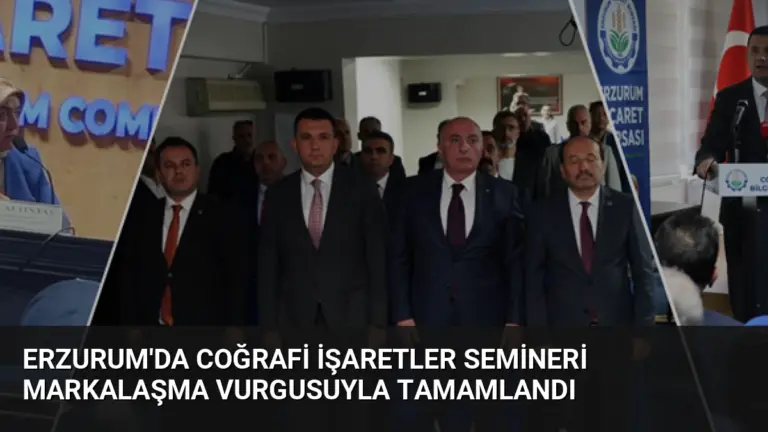 Erzurum’da Coğrafi İşaretler Semineri Markalaşma Vurgusuyla Tamamlandı