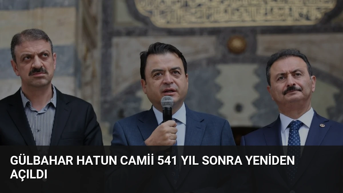 Gülbahar Hatun Camii 541 Yıl Sonra Yeniden Açıldı