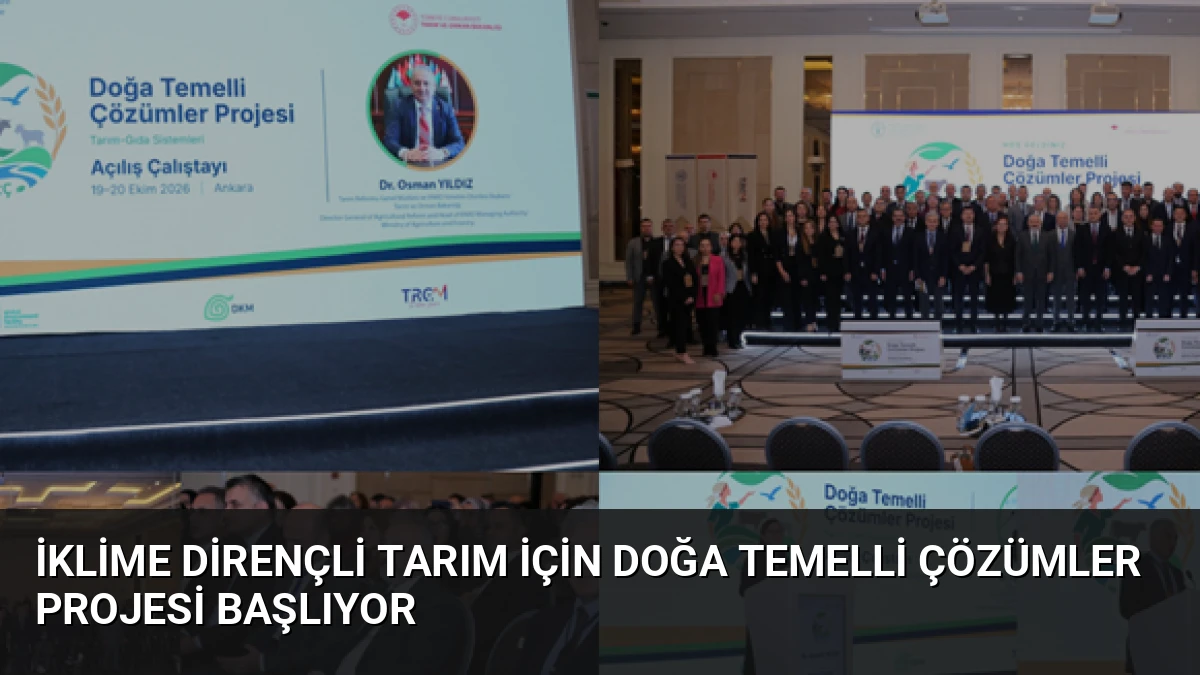 İklime Dirençli Tarım İçin Doğa Temelli Çözümler Projesi Başlıyor