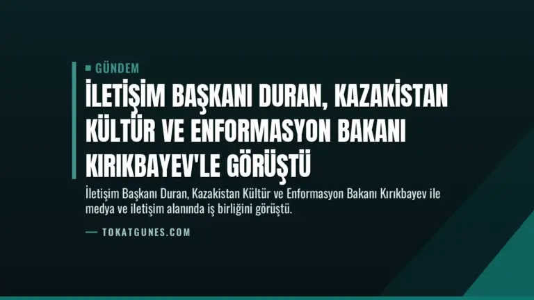 İletişim Başkanı Duran, Kazakistan Kültür ve Enformasyon Bakanı Kırıkbayev'le görüştü