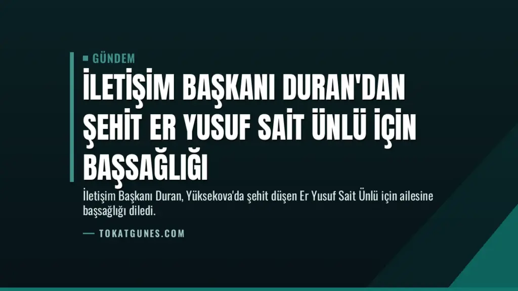 İletişim Başkanı Duran'dan şehit Er Yusuf Sait Ünlü için başsağlığı