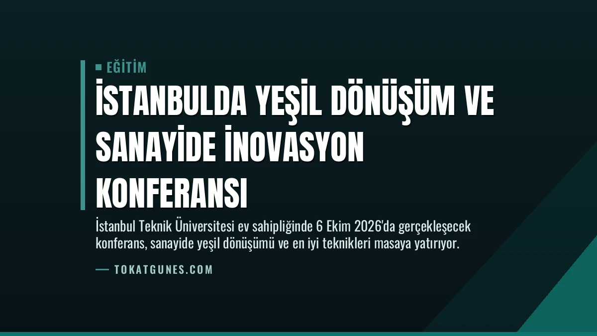 İstanbulda Yeşil Dönüşüm ve Sanayide İnovasyon Konferansı