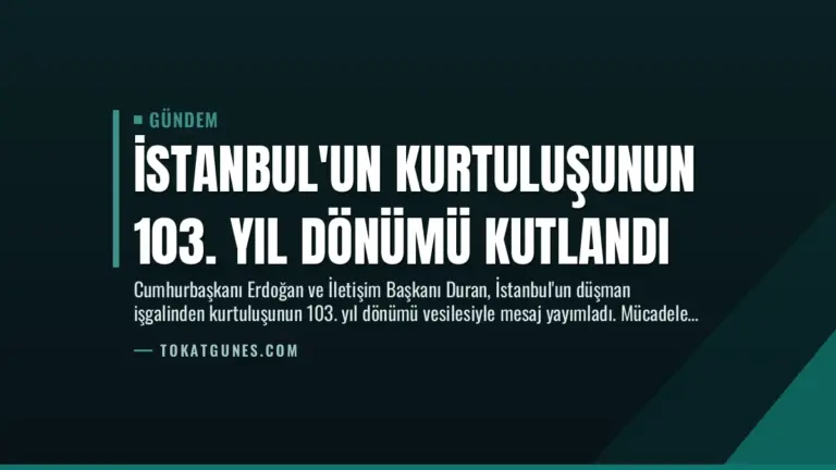 İstanbul’un Kurtuluşunun 103. Yıl Dönümü Kutlandı