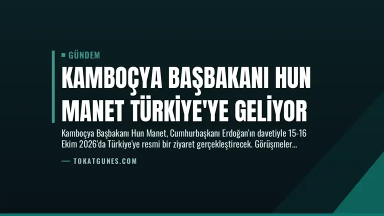 Kamboçya Başbakanı Hun Manet Türkiye’ye Geliyor