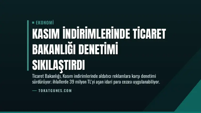 Kasım İndirimlerinde Ticaret Bakanlığı Denetimi Sıkılaştırdı