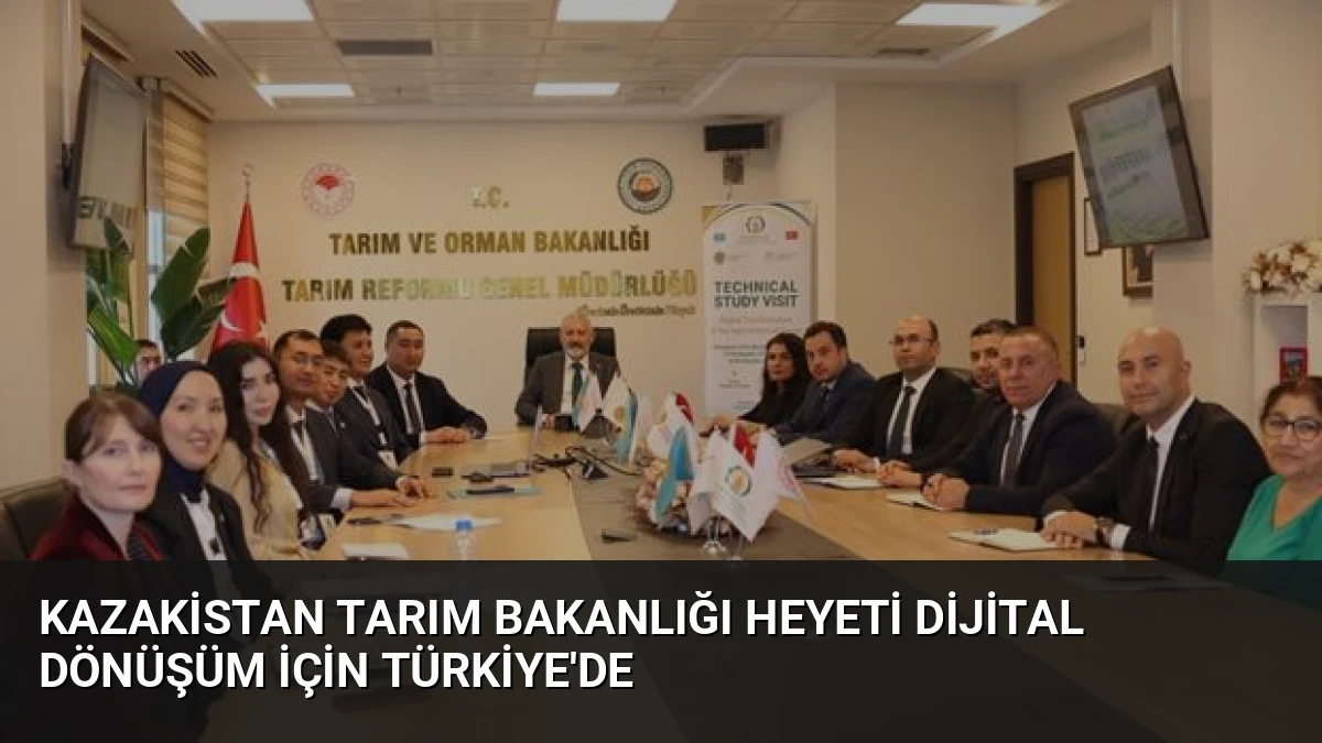 Kazakistan Tarım Bakanlığı Heyeti Dijital Dönüşüm İçin Türkiye’de