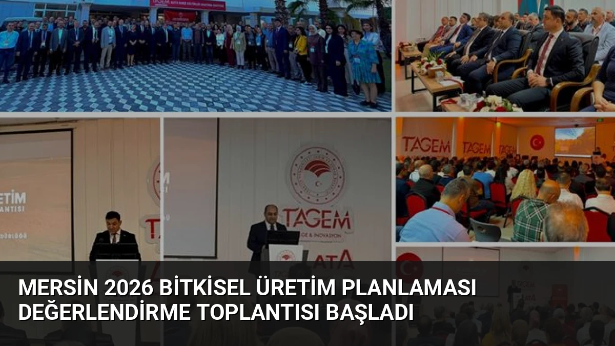 Mersin 2026 Bitkisel Üretim Planlaması Değerlendirme Toplantısı Başladı