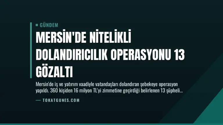Mersin’de Nitelikli Dolandırıcılık Operasyonu 13 Gözaltı