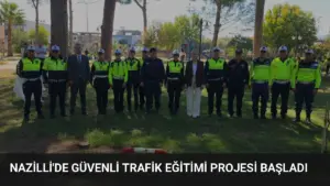 Nazilli’de Güvenli Trafik Eğitimi Projesi Başladı