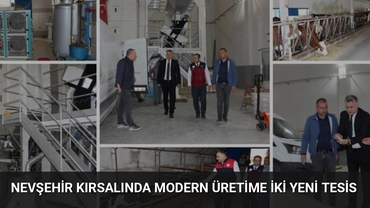 Nevşehir Kırsalında Modern Üretime İki Yeni Tesis