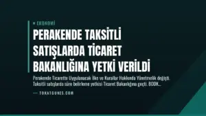 Perakende Taksitli Satışlarda Ticaret Bakanlığına Yetki Verildi