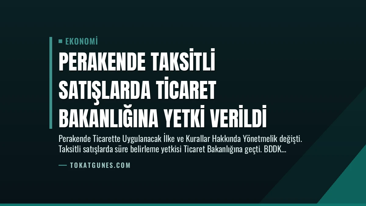 Perakende Taksitli Satışlarda Ticaret Bakanlığına Yetki Verildi