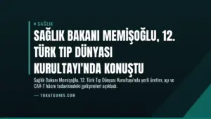Sağlık Bakanı Memişoğlu, 12. Türk Tıp Dünyası Kurultayı'nda Konuştu