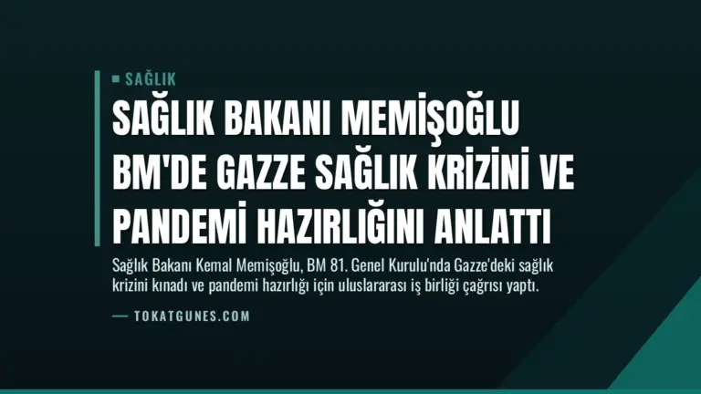 Sağlık Bakanı Memişoğlu BM’de Gazze Sağlık Krizini ve Pandemi Hazırlığını Anlattı