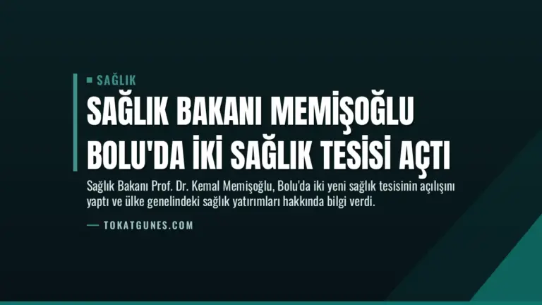 Sağlık Bakanı Memişoğlu Bolu’da İki Sağlık Tesisi Açtı