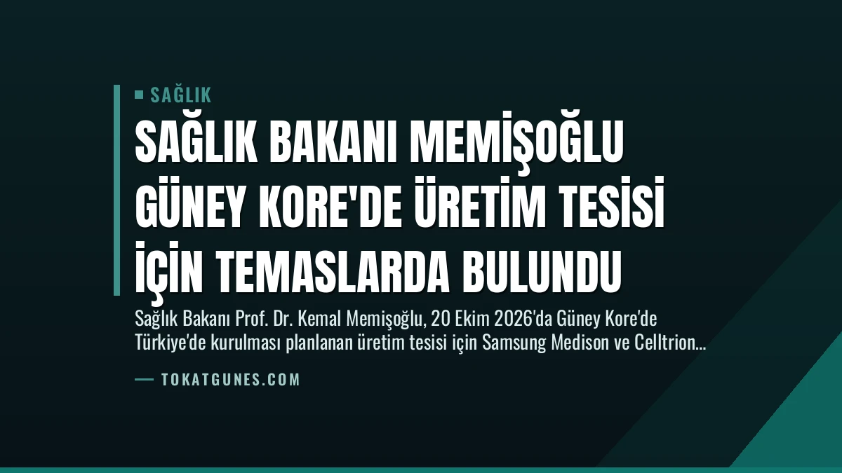 Sağlık Bakanı Memişoğlu Güney Kore’de Üretim Tesisi İçin Temaslarda Bulundu