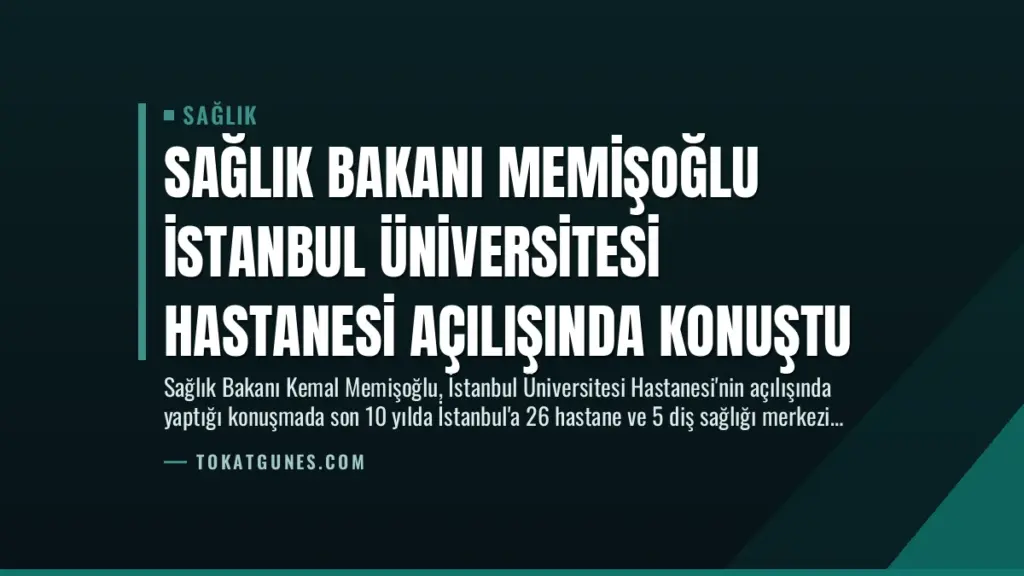 Sağlık Bakanı Memişoğlu İstanbul Üniversitesi Hastanesi Açılışında Konuştu