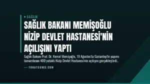 Sağlık Bakanı Memişoğlu Nizip Devlet Hastanesi’nin Açılışını Yaptı